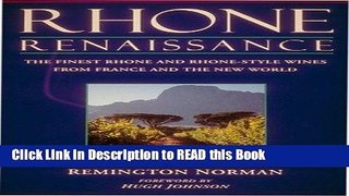 Read Book Rhone Renaissance: The Finest Rhone and Rhone Style Wines from France and the New World