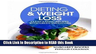 Read Book Dieting and Weight Loss: Clean Eating Recipes with Green Smoothies Full Online