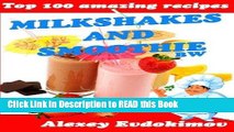 Read Book Top 100 Amazing Recipes Milkshakes and Smoothie BW Full eBook