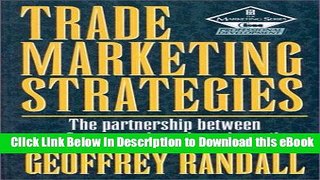 [Read Book] Trade Marketing Strategies, Second Edition: The partnership between manufacturers,