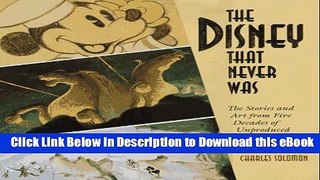 [Read Book] The Disney That Never Was: The Stories and Art of Five Decades of Unproduced Animation