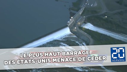 Le plus haut barrage des États-Unis menace de céder