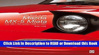 Read Book The Book of the Mazda MX-5 Miata: The  Mk1  NA-series - 1988 to 1997 Free Books