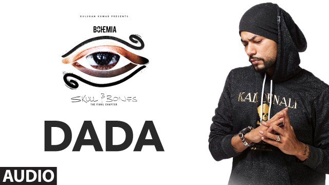 Bohemia : DADA Full Audio Song 2017 Skull & Bones