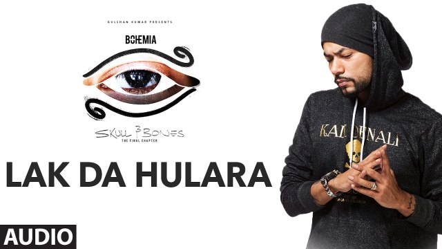 Bohemia : LAK DA HULARA Full Audio Song 2017 Skull & Bones