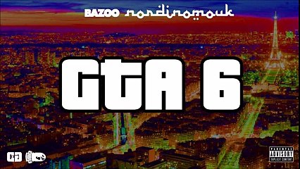 Bazoo & Nordinomouk - GTA 6 (Audio)