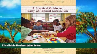 Read Online A Practical Guide to Early Childhood Curriculum (8th Edition) Full Book