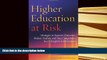Read Online  Higher Education at Risk: Strategies to Improve Outcomes, Reduce Tuition, and Stay
