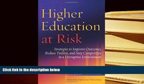 Read Online  Higher Education at Risk: Strategies to Improve Outcomes, Reduce Tuition, and Stay