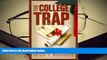 Epub  College Trap, The: Web-based Financial Guide for Students and Parents Full Book