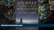 FREE [DOWNLOAD] Journey Toward Wholeness: A Spiritual Encounter with Prostate Cancer R. Carroll