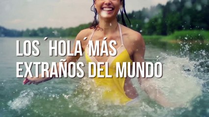 Los 'hola' más extraños del mundo