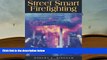 PDF Street Smart Firefighting: The Common Sense Guide to Firefighter Safety And Survival Full Book