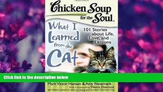 FREE [DOWNLOAD] Chicken Soup for the Soul: What I Learned from the Cat: 101 Stories about Life,