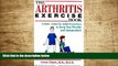 READ book The Arthritis Exercise Book: Gentle, Joint-By-Joint Exercises to Keep You Flexible and