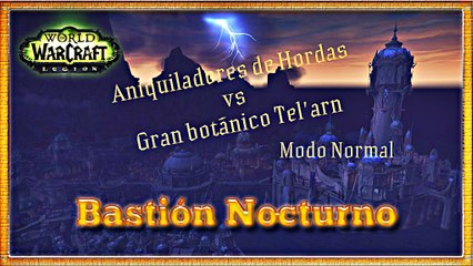 Bastion Nocturno Nm - Gran botánico Tel'arn - PoV Druida Balance