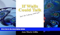 DOWNLOAD EBOOK If Walls Could Talk: Don t Let Epilepsy Control You! Ann Marie Gillie For Ipad