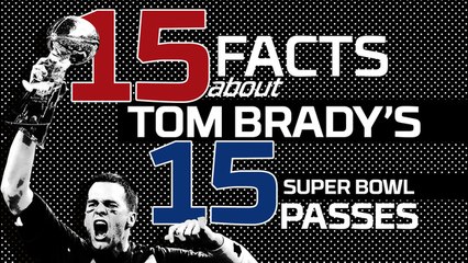 15 Facts About Tom Brady's 15 Super Bowl Passes