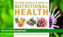 READ book The New Complete Guide to Nutritional Health: More Than 600 Foods and Recipes for