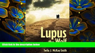 FREE [DOWNLOAD] Lupus the Wolf: Fifty-Nine Years With Thomas and Lupus Twila J. McKay-Smith Trial