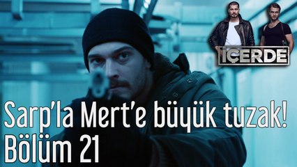 İçerde 21. Bölüm Sarp'la Mert'e Büyük Tuzak!