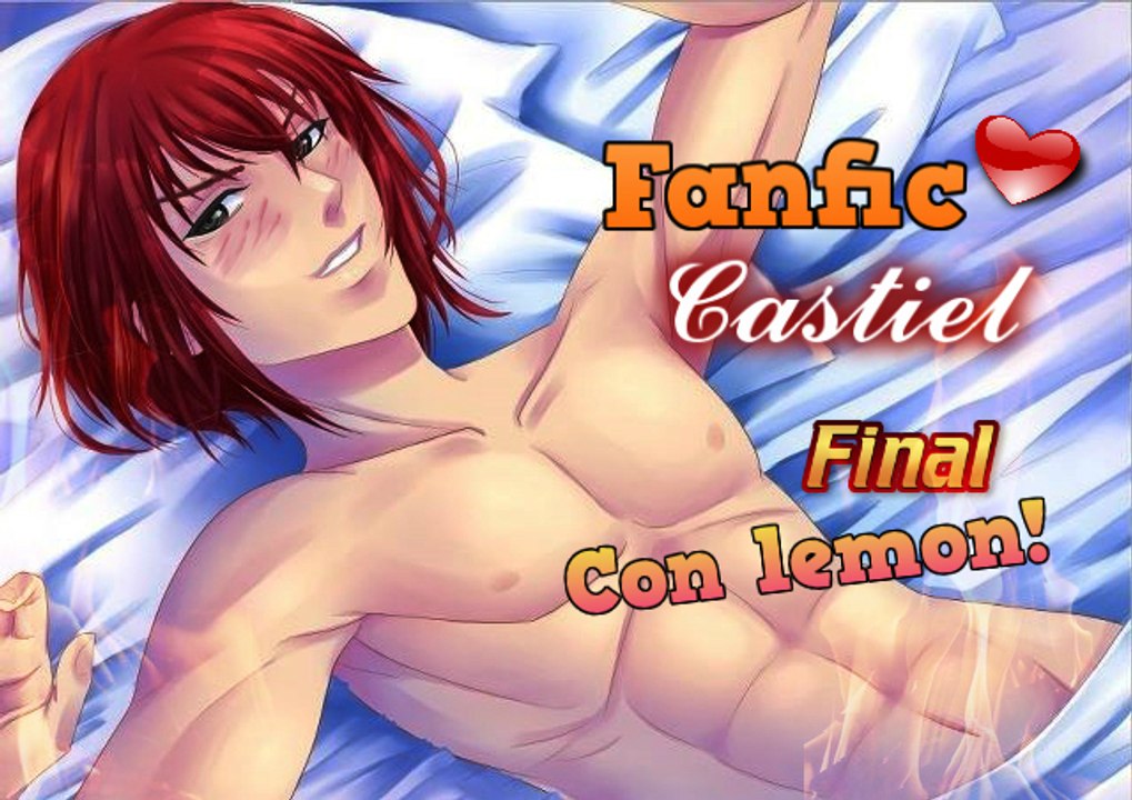 Fanfic CASTIEL, cap 4 - FINAL(con LEMON)