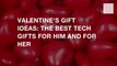 Valentine's gift ideas: The best tech gifts for him and for her