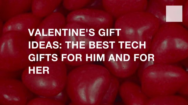 Valentine's gift ideas: The best tech gifts for him and for her