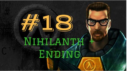 Let's Play Half Life  #18 Giant Evil Baby Doing Yoga !!! (Nihilanth + Ending)