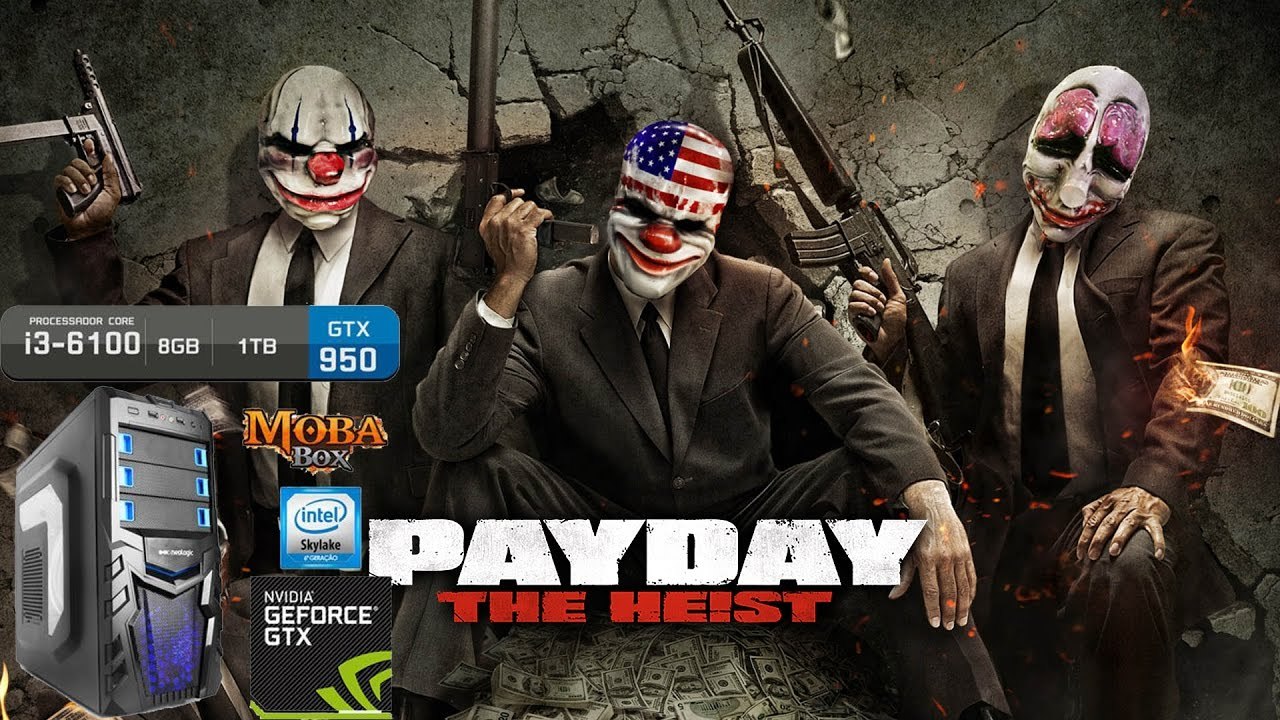 Payday  The Heist-(Moba Box) GTX 950+Intel Core I3-6100