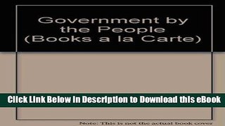 EPUB Download Government by the People, Alternate Edition, 2009 Edition, Books a la Carte Edition