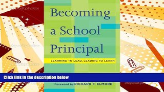PDF [FREE] DOWNLOAD  Becoming a School Principal: Learning to Lead, Leading to Learn Sarah  E.