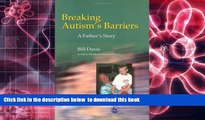 Read Online  Breaking Autism s Barriers: A Father s Story Bill Davis Full Book