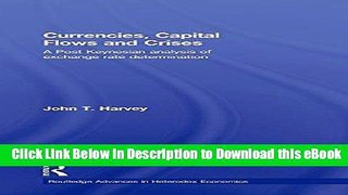 [Read Book] Currencies, Capital Flows and Crises: A post Keynesian analysis of exchange rate