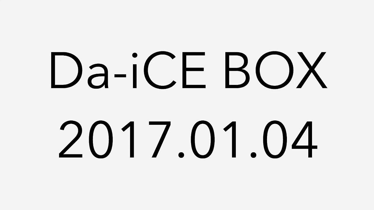 【Da-iCE BOX】2017.01.04