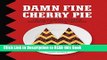 Read Book Damn Fine Cherry Pie: And Other Recipes from TV s Twin Peaks Full eBook