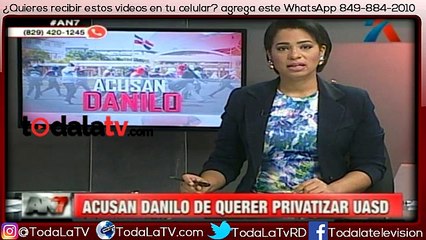 Acusan al presidente Danilo de querer privatizar la UASD-Noticias AN7-Video