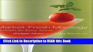 Read Book Market-Fresh Mixology: Cocktails for Every Season Full Online