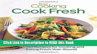 Download eBook Fine Cooking Cook Fresh: 150 Recipes for Cooking and Eating Fresh Year-Round eBook