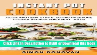 PDF [FREE] DOWNLOAD Instant Pot Cookbook: Quick And Very Easy Electric Pressure Cooker Recipes For