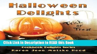 Read Book Halloween Delights Cookbook: A Collection of Halloween Recipes (Cookbook Delights) Full