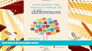 PDF [FREE] DOWNLOAD  Unleashing the Positive Power of Differences: Polarity Thinking in Our