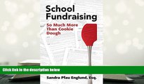 PDF [FREE] DOWNLOAD  School Fundraising: So Much More than Cookie Dough Sandra Pfau Englund For