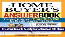 [Read Book] The Home Buyer s Answer Book: Practical Answers to More Than 250 Top Questions on