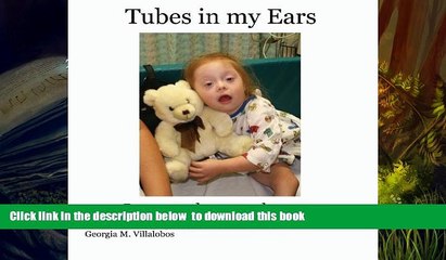 Download [PDF]  Tubes in My Ears: Down Syndrome and Surgery Georgia Villalobos For Ipad