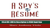 [Popular Books] A Spy s Résumé: Confessions of a Maverick Intelligence Professional and