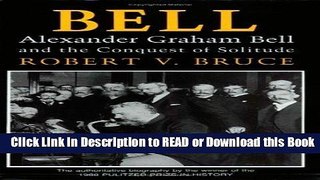 BEST PDF Bell: Alexander Graham Bell and the Conquest of Solitude Book Online