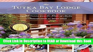 PDF [FREE] DOWNLOAD The Tutka Bay Lodge Cookbook: Coastal Cuisine from the Wilds of Alaska Read