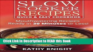 Read Book Slow Cooker Recipes Quick   Easy Cookbook: Mouthwatering Recipes Prepared in 30 Minutes