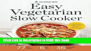 Read Book Easy Vegetarian Slow Cooker: A Vegetarian Cookbook Featuring 77 Easy Vegetarian Slow